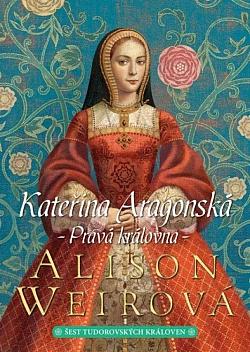 Kateřina Aragonská: pravá královna