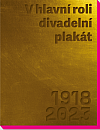 V hlavní roli divadelní plakát 1918-2023