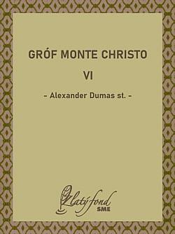 Gróf Monte Cristo VI (šesťzväzkové vydanie)