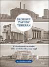 Škodovy závody Teherán: Českoslovenští architekti v říši perského šáha, 1932–1948