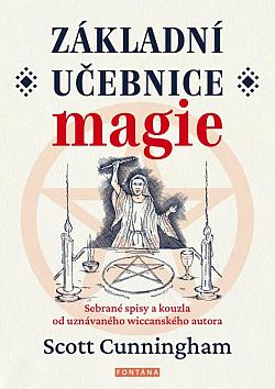 Základní učebnice magie: 	Sebrané spisy a kouzla od uznávaného wiccanského autora