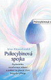 Psilocybinová spojka - Psychedelika, transformace vědomí a evoluce na planetě Zemi