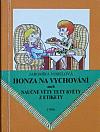 Honza na vychování, aneb, Naučné věty tety Květy z etikety čili několik dobře míněných rad o slušném chování ve společnosti pro začátečníky i mírně pokročilé