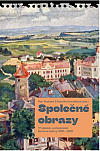 Společné obrazy: Tři dekády východočeské literární kultury 1990–2020