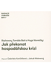 Rozhovory Tomáše Bati a Huga Vavrečky: Jak překonat hospodářskou krizi