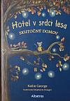 Hotel v srdci lesa: Skutočný domov