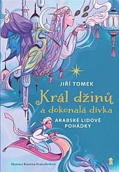 Král džinů a dokonalá dívka: Arabské lidové pohádky