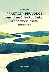 Praktický průvodce transformačním koučinkem a sebekoučinkem