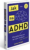 Jak na ADHD: Přestaňte bojovat se svým mozkem (raději spolupracujte)