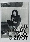 Žít, jako by šlo o život - Bob Krčil (1952-1992)