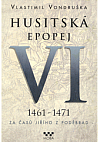 Husitská epopej. VI, 1461-1471 - za časů Jiřího z Poděbrad