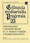 Christianizace v dlouhém trvání: 10.–15. století v Českém a Polském království