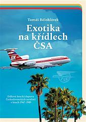 Exotika na křídlech ČSA: Dálková letecká doprava Československých aerolinií v letech 1947–1989