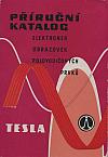 Příruční katalog elektronek, obrazovek, polovodičových prvků Tesla 1973