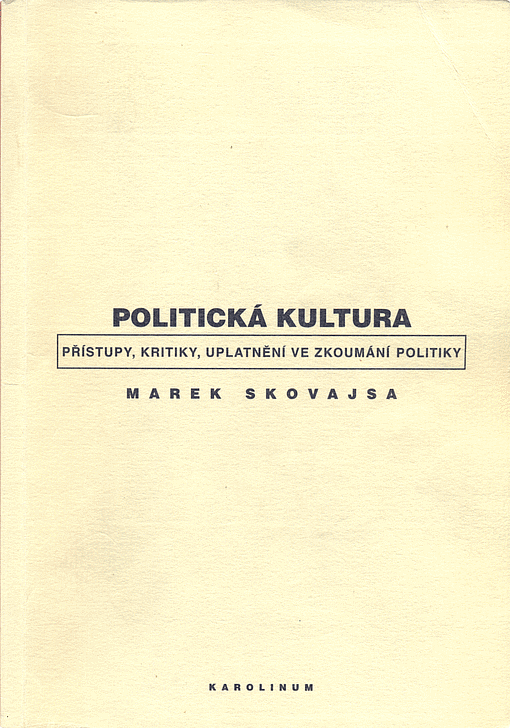 Politická kultura: Přístupy, kritiky, uplatnění ve zkoumání politiky