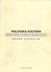Politická kultura: Přístupy, kritiky, uplatnění ve zkoumání politiky