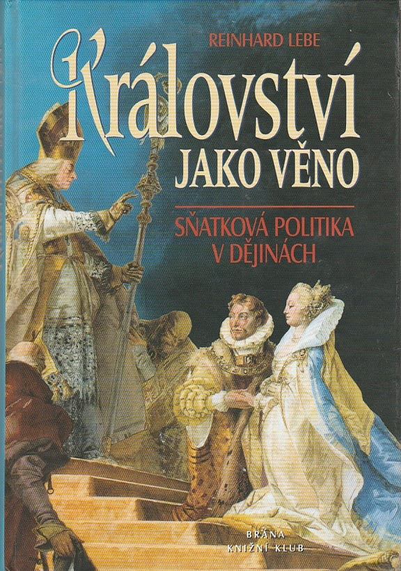 Království jako věno: Sňatková politika v dějinách