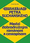 Brazília Petra Suchanského: Medzi dobrodružným románom a cestopisom