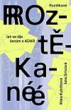 Roztěkané: Jak se žije ženám s ADHD