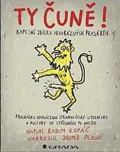 Ty čuně! Kapesní sbírka nehorázných prasáren - Procházka odvrácenou stranou české literatury a kultury od středověku po dnešek