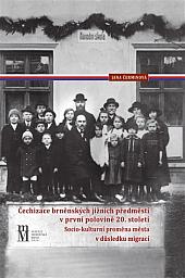 Čechizace brněnských jižních předměstí v první polovině 20. století: Socio-kulturní proměna města v důsledku migrací