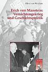 Erich von Manstein: Vernichtungskrieg und Geschichtspolitik