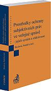 Prostředky ochrany subjektivních práv ve veřejné správě – jejich systém a efektivnost