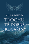 Trochu té dobré srdcařiny