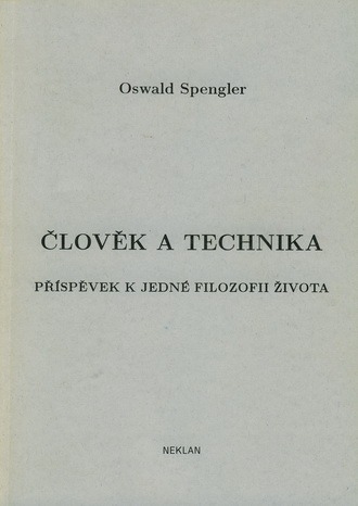 Člověk a technika. Příspěvek k jedné filozofii života