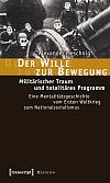 Der Wille zur Bewegung: Militärischer Traum und totalitäres Programm: Eine Mentalitätsgeschichte vom Ersten Weltkrieg zum Nationalsozialismus