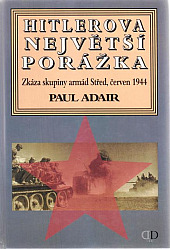 Hitlerova největší porážka: Zkáza skupiny armád Střed, červen 1944