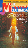 Moje tajemná zahrada: Erotické fantazie žen