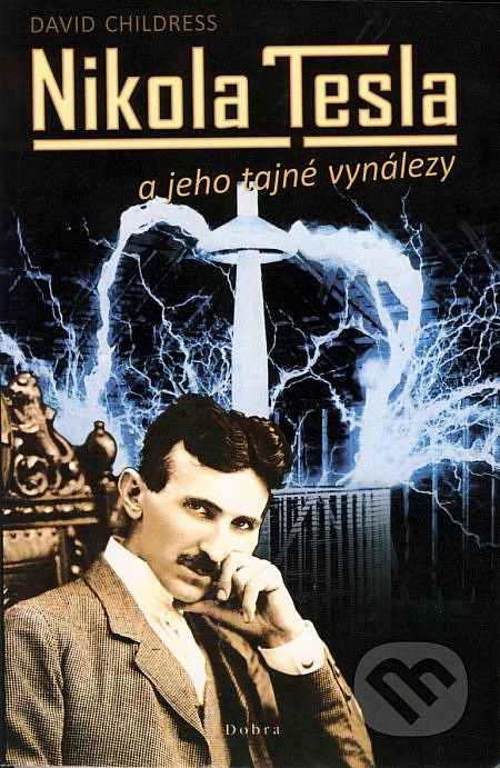 Nikola Tesla a jeho tajné vynálezy