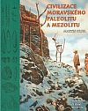 Civilizace moravského paleolitu a mezolitu