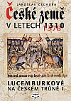 Lucemburkové na českém trůně I. - České země v letech 1310–1378