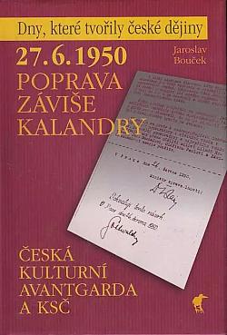 27.6.1950 - Poprava Záviše Kalandry: Česká kulturní avantgarda a KSČ