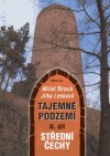 Tajemné podzemí II. - Střední Čechy