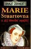 Marie Stuartovna a její nemožní manželé