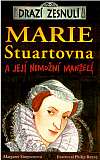 Marie Stuartovna a její nemožní manželé