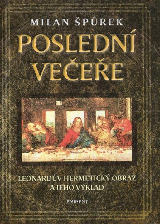 Poslední večeře: Leonardův hermetický obraz a jeho výklad