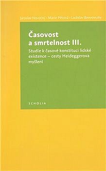 Časovost a smrtelnost III. - Studie k časové konstituci lidské existence cesty Heideggerova myšlení