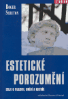 Estetické porozumění: Eseje o filosofii, umění a kultuře