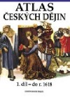 Atlas českých dějin: 1. díl - do r. 1618