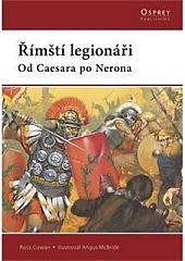 Římští legionáři: od Caesara po Nerona