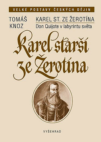 Karel starší ze Žerotína: Don Quijote v labyrintu světa