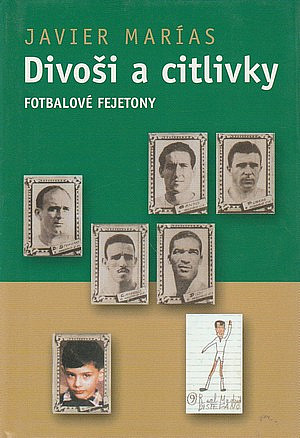 Divoši a citlivky: Fotbalové fejetony