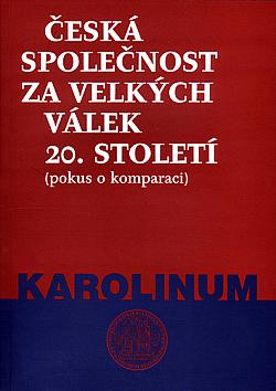 Česká společnost za velkých válek 20. století (pokus o komparaci)