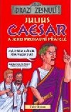 Julius Caesar a jeho proradní přátelé