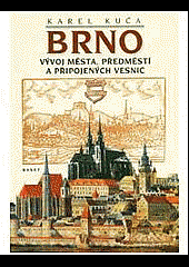 Brno - vývoj města, předměstí a připojených vesnic