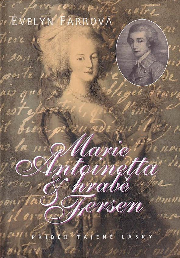 Marie Antoinetta &  hrabě Axel Fersen - Příběh tajené lásky